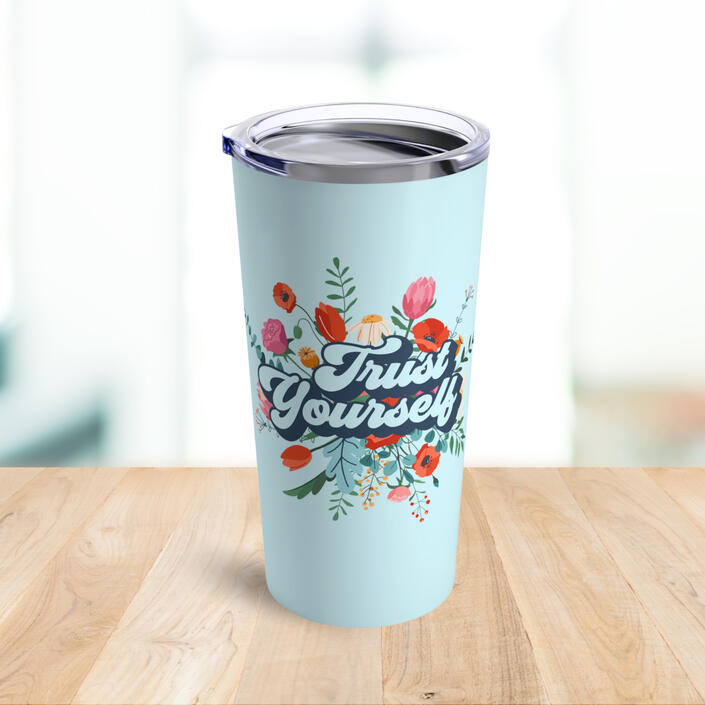 Trust Yourself Tumbler
